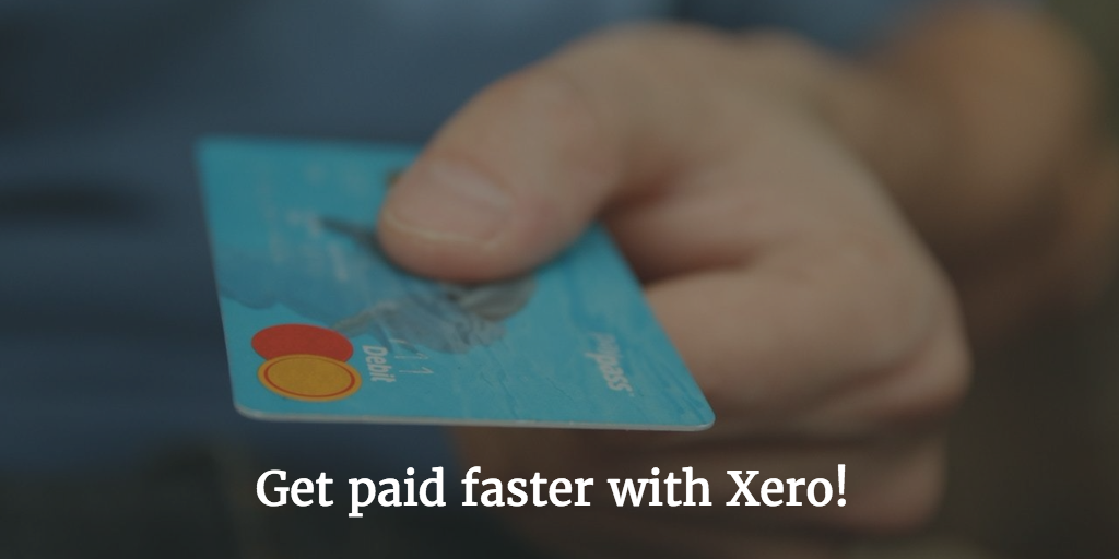 Using Xero will help you get paid faster!